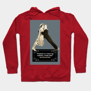 Buster Keaton Quotes: "Tragedy Is A Close-Up; Comedy, A Long Shot" Hoodie